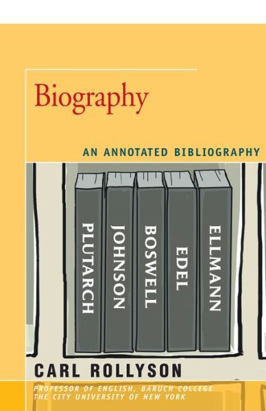 Cover for Carl Rollyson · Biography: An Annotated Bibliography (Paperback Book) (2016)