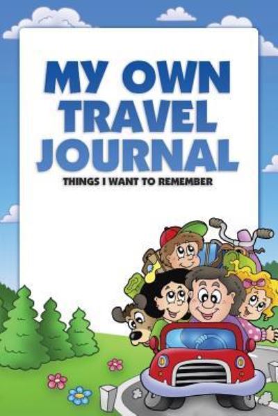 Cover for Candy Atkinson · My Own Travel Journal (Paperback Book) (2016)