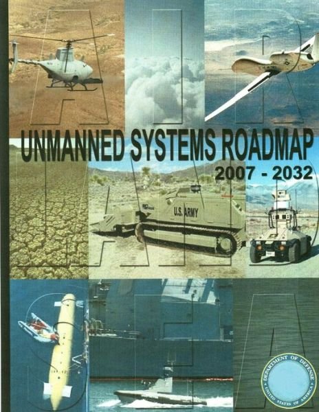 Cover for Department of Defense · Unmanned Systems Roadmap 2007-2032 (Black and White) (Paperback Bog) (2015)