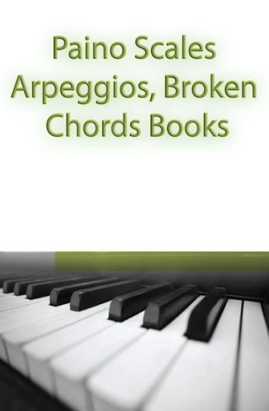 Cover for Gp Studio · Paino Scales, Arpeggios, Broken Chords Books: Piano Sheet Music for Practicing Music Theory (Paperback Bog) (2015)