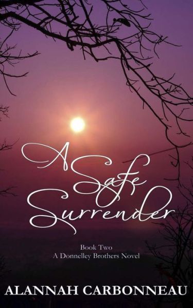 Cover for Alannah Carbonneau · A Safe Surrender: a Donnelley Brother's Novel (Pocketbok) (2015)