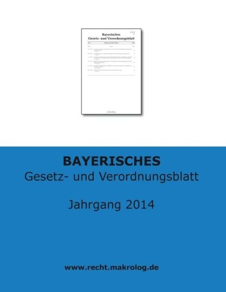 Cover for Recht Fur Deutschland · Bayerisches Gesetz- Und Verordnungsblatt: Jahrgangsband 2014 (Taschenbuch) (2015)