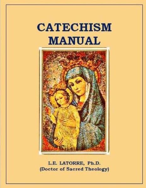 Cover for L E Latorre Ph D · Catechism Manual (Taschenbuch) (2015)