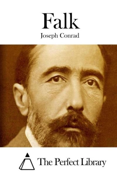Falk - Joseph Conrad - Kirjat - Createspace - 9781511652971 - torstai 9. huhtikuuta 2015