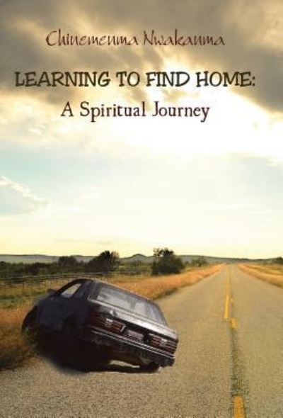 Cover for Chinemenma Nwakanma · Learning to Find Home (Hardcover Book) (2016)