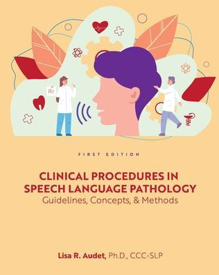 Clinical Procedures in Speech Language Pathology - Lisa R Audet - Kirjat - Cognella Academic Publishing - 9781516545971 - maanantai 13. kesäkuuta 2022