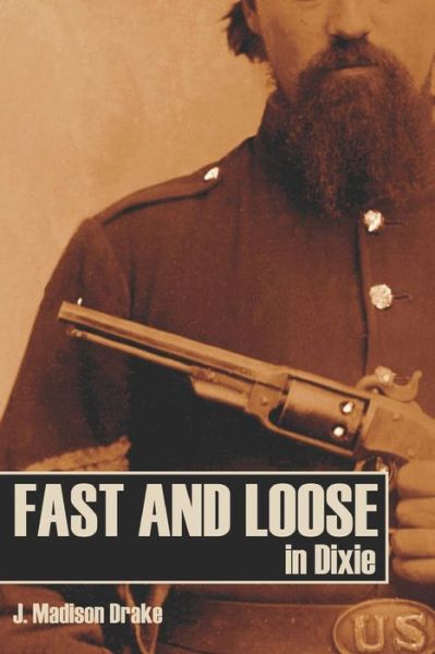 Cover for J Madison Drake · Fast and Loose in Dixie (Expanded, Annotated) (Paperback Book) (2016)