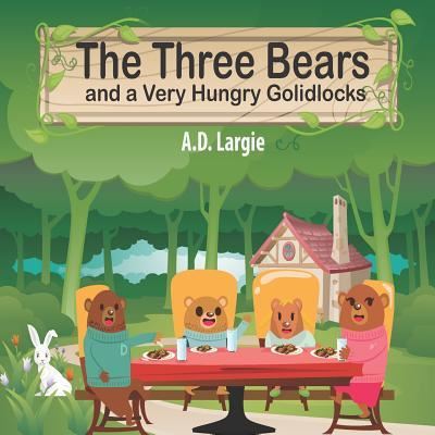 Cover for A D Largie · The Three Bears and a Very Hungry Goldilocks (Paperback Book) (2017)