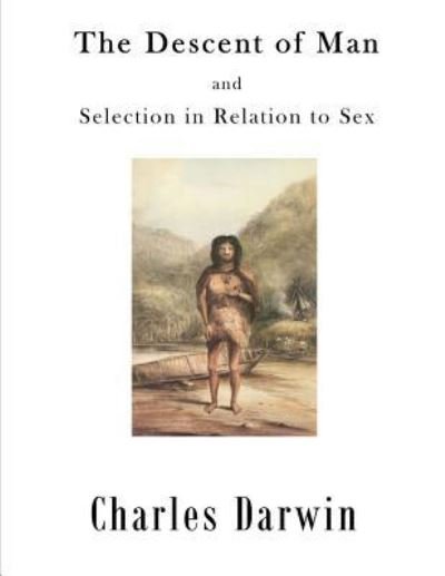 The Descent of Man - Charles Darwin - Livros - Createspace Independent Publishing Platf - 9781523248971 - 4 de janeiro de 2016