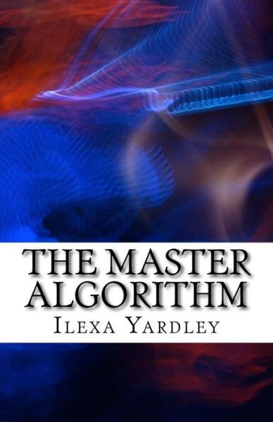 Cover for Ilexa Yardley · The Master Algorithm (Pocketbok) (2016)
