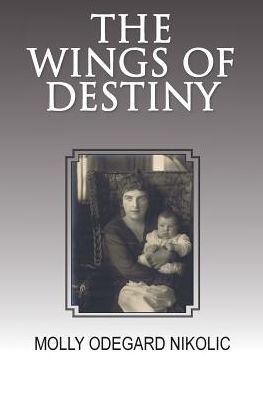 Cover for Molly Odegard Nikolic · The Wings of Destiny (Paperback Book) (2017)