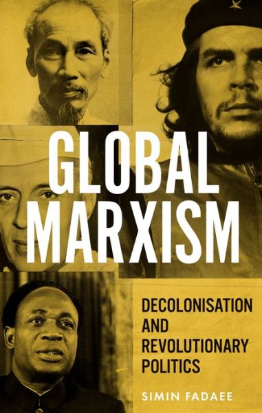 Cover for Simin Fadaee · Global Marxism: Decolonisation and Revolutionary Politics (Hardcover Book) (2024)