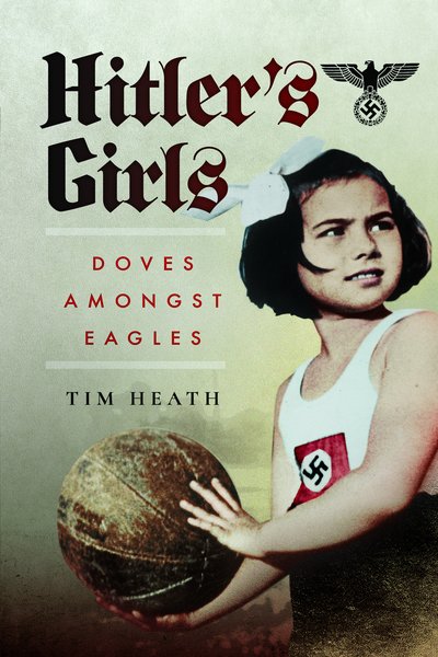 Cover for Tim Heath · Hitlers Girls (Pocketbok) (2018)