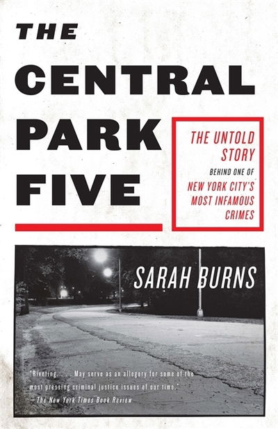 Cover for Sarah Burns · The Central Park Five: A story revisited in light of the acclaimed new Netflix series When They See Us, directed by Ava DuVernay (Paperback Book) (2019)