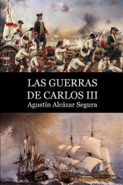 Cover for Agustin Alcazar Segura · Las Guerras de Carlos III (Paperback Book) (2016)