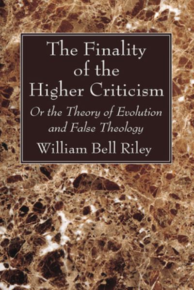 Cover for William Bell Riley · Finality of the Higher Criticism (Book) (2022)