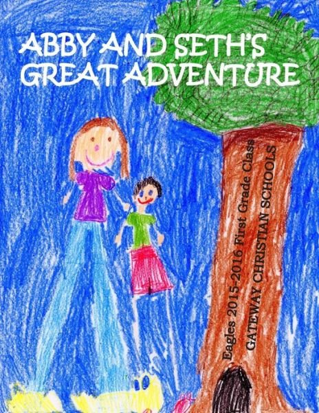 Cover for Eagles 2015 Gateway Christian Schools · Abby and Seth's Great Adventure (Paperback Book) (2016)