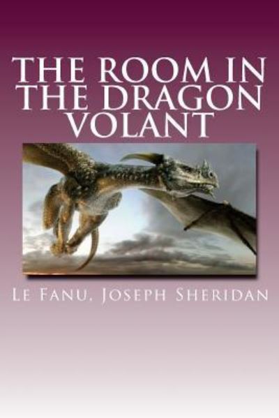 Cover for Le Fanu Joseph Sheridan · The Room in the Dragon Volant (Paperback Book) (2016)