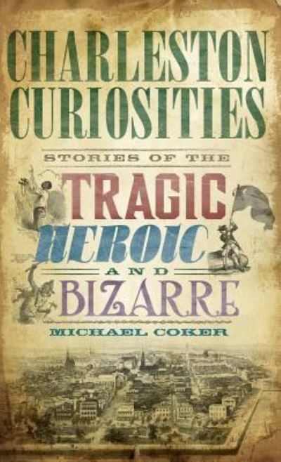 Cover for Michael Coker · Charleston Curiosities (Hardcover Book) (2008)