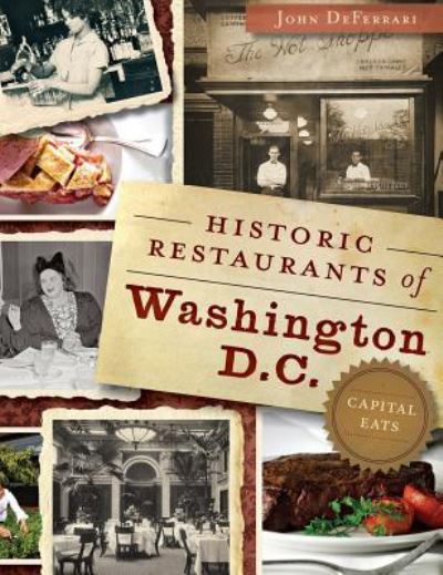 John Deferrari · Historic Restaurants of Washington, D.C. (Hardcover Book) (2013)