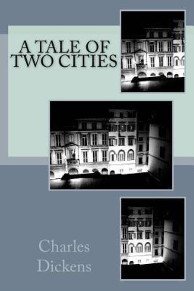 A Tale of Two Cities - Dickens - Books - Createspace Independent Publishing Platf - 9781540870971 - December 11, 2016