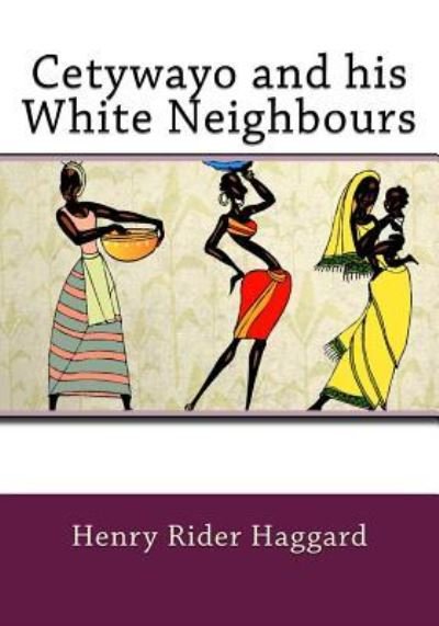 Cover for H Rider Haggard · Cetywayo and his White Neighbours (Paperback Book) (2017)