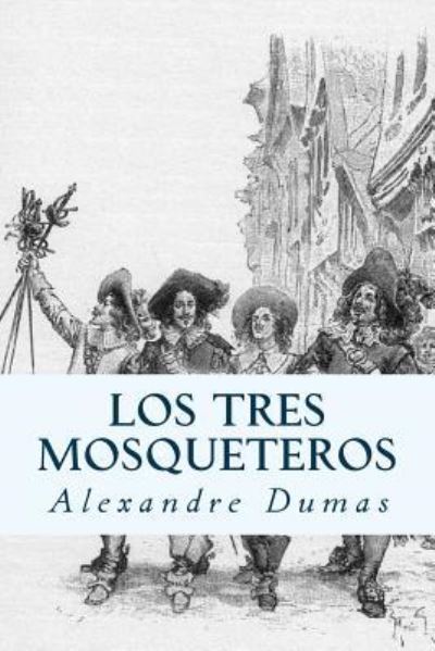 Cover for Alejandro Dumas · Los Tres Mosqueteros (Spanish) Edition (Paperback Book) (2017)