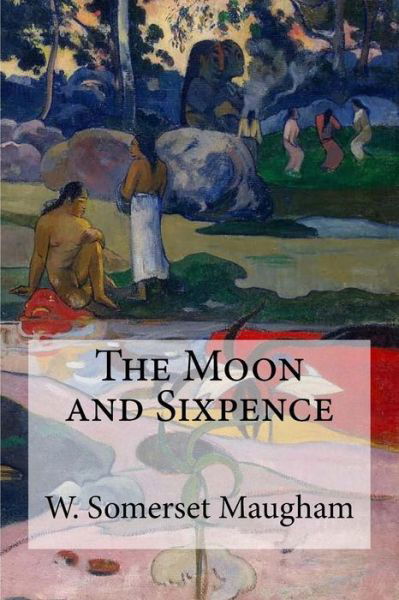 Cover for W Somerset Maugham · The Moon and Sixpence (Taschenbuch) (2017)