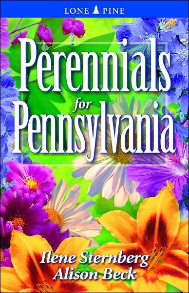 Perennials for Pennsylvania - Ilene Sternberg - Książki - Lone Pine Publishing,Canada - 9781551054971 - 15 lutego 2007
