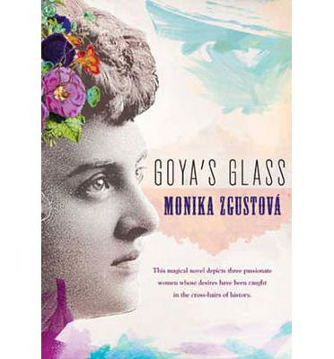 Cover for Monika Zgustova · Goya's Glass (Paperback Book) (2012)