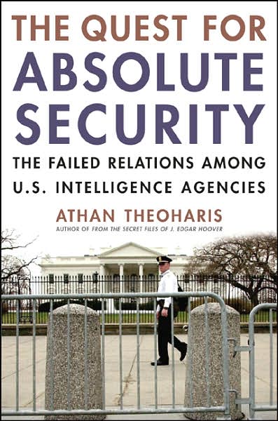 Cover for Athan Theoharis · The Quest for Absolute Security: The Failed Relations Among U.S. Intelligence Agencies (Hardcover Book) (2007)