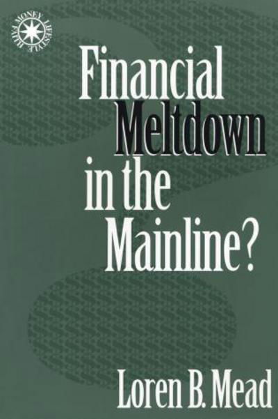 Financial Meltdown in the Mainline? - Money Faith and Leadership - Loren B. Mead - Books - Alban Institute, Inc - 9781566991971 - November 1, 1998