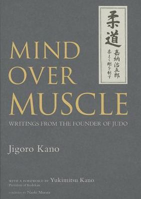 Cover for Jigoro Kano · Mind Over Muscle: Writings From The Founder Of Judo (Gebundenes Buch) (2013)