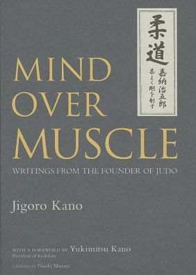 Cover for Jigoro Kano · Mind Over Muscle: Writings From The Founder Of Judo (Hardcover bog) (2013)