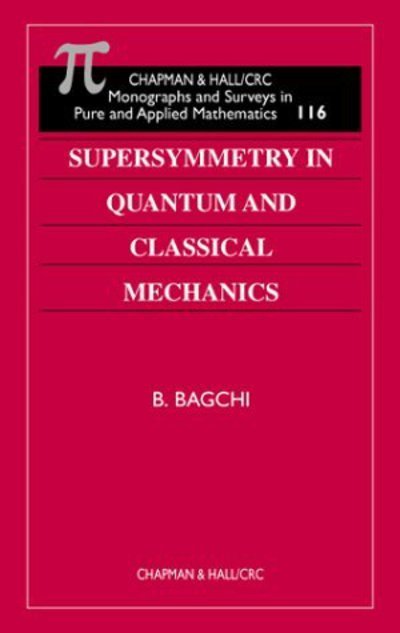 Cover for Bijan Kumar Bagchi · Supersymmetry In Quantum and Classical Mechanics - Monographs and Surveys in Pure and Applied Mathematics (Inbunden Bok) (2000)