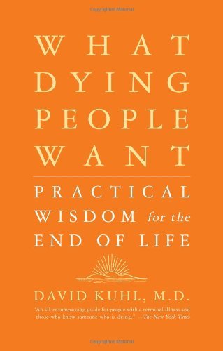 Cover for David Kuhl · What Dying People Want: Practical Wisdom for the End of Life (Paperback Book) (2003)
