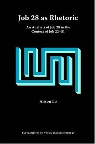 Cover for Alison Lo · Job 28 As Rhetoric: an Analysis of Job 28 in the Context of Job 22-31 (Supplements to Vetus Testamentum) (Paperback Book) (2005)