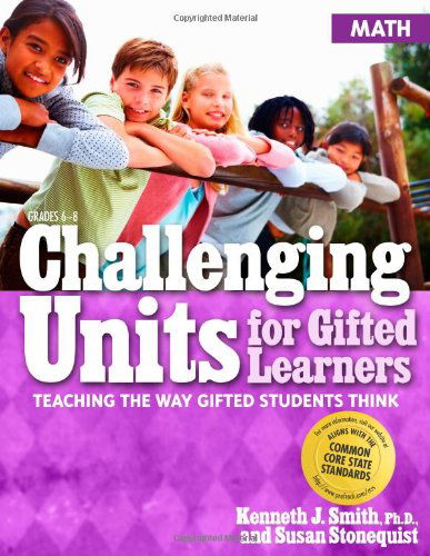 Cover for Kenneth J. Smith · Challenging Units for Gifted Learners: Teaching the Way Gifted Students Think (Math, Grades 6-8) (Paperback Book) (2011)