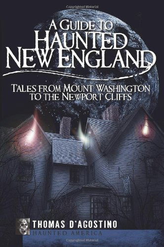 Cover for Thomas D'agostino · A Guide to Haunted New England: Tales from Mount Washington to the Newport Cliffs (Haunted America) (Paperback Book) (2009)