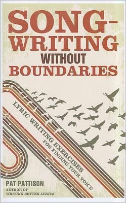 Cover for Pat Pattison · Songwriting without Boundaries: Lyric Writing Exercises for Finding Your Voice (Taschenbuch) (2012)