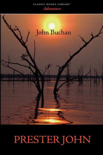 Prester John - John Buchan - Books - Waking Lion Press - 9781600963971 - July 30, 2008