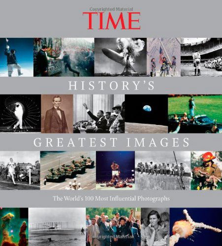 Cover for Editors of Time Magazine · TIME History's Greatest Images: The World's Most Influential Photographs (Hardcover Book) [Rev Upd edition] (2012)