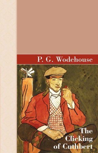 Cover for P. G. Wodehouse · The Clicking of Cuthbert (Pocketbok) (2009)