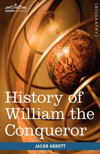 History of William the Conqueror: Makers of History - Jacob Abbott - Bøger - Cosimo Classics - 9781605207971 - 1. oktober 2009