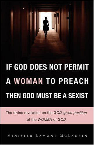 Cover for Lamont Mclaurin · If God Does Not Permit a Woman to Preach then God Must Be a Sexist (Paperback Book) (2008)