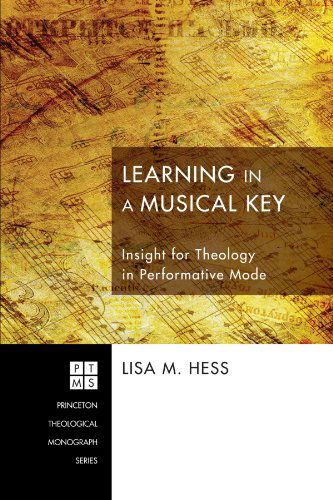 Cover for Lisa M Hess · Learning in a Musical Key: Insight for Theology in Performative Mode (Paperback Book) (2011)