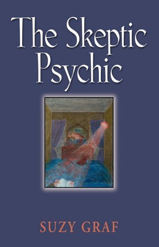 Cover for Suzy Graf · The Skeptic Psychic: an Autobiography into the Acceptance of the Unseen (Paperback Book) (2010)