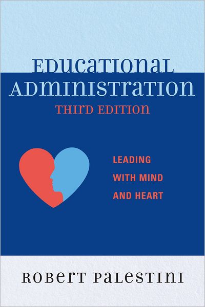 Cover for Robert Palestini · Educational Administration: Leading with Mind and Heart (Paperback Book) [Third edition] (2011)