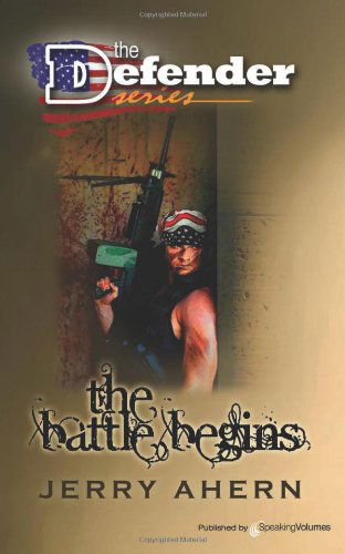 Cover for Jerry Ahern · The Battle Begins: the Defender (Paperback Book) (2011)