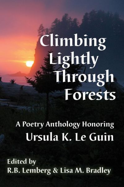 Cover for R.B. Lemberg · Climbing Lightly Through Forests : A Poetry Anthology Honoring Ursula K. Le Guin (Paperback Book) (2021)